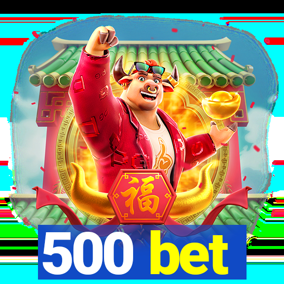 500 bet